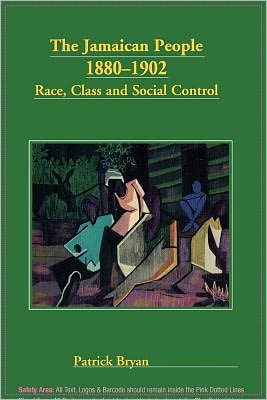 Cover for Bryan, Patrick (Senior Lecturer in History, University of the West Indies, Mona, Jamaica) · The Jamaican People 1880-1902 (Paperback Book) (2002)