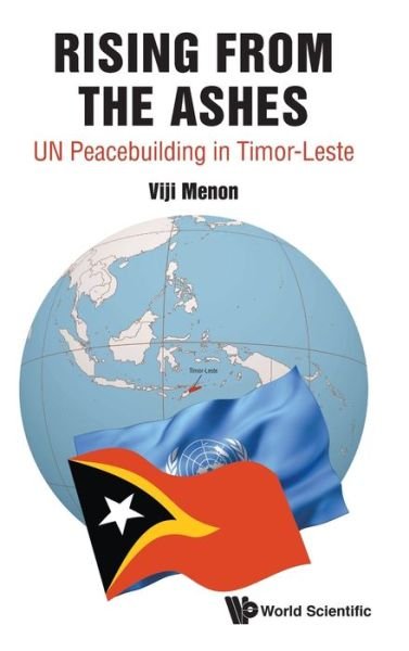 Menon, Vijayalakshmi (Rsis, Ntu, S'pore) · Rising From The Ashes: Un Peacebuilding In Timor-leste (Hardcover bog) (2019)
