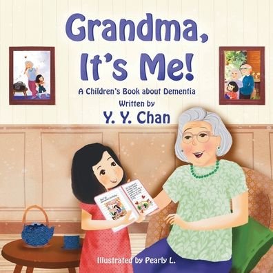 Cover for Y Y Chan · Grandma, It's Me! A Children's Book about Dementia (Paperback Book) (2022)