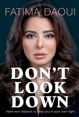 Cover for Fatima Daoui · Don't Look Down: Hard-won Lessons to help you in your own fight (Hardcover Book) (2021)