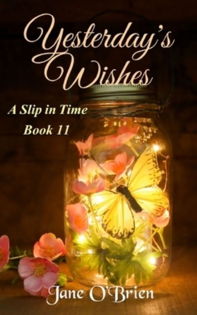 Yesterday's Wishes - Jane O'Brien - Books - Independently Published - 9798356429941 - October 5, 2022