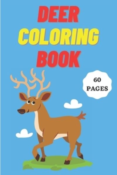 Cover for Kiran Patil · Deer Coloring Book for Kids Age 2 - 7 Years. Drawing and Coloring Book for Early Learners.: 60 Coloring Pages. Amazing Coloring BooK. (Paperback Book) (2022)