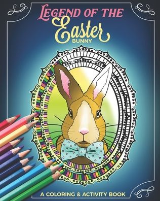 Cover for C Loren Art · Legend of the Easter Bunny: A Coloring &amp; Activity Book (Paperback Book) (2022)