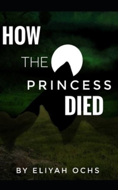 Cover for Eliyah Ochs · How the Princess Died (Paperback Bog) (2021)