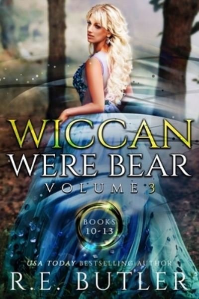Cover for R E Butler · Wiccan-Were-Bear Volume Three: Books 10 - 13 (Pocketbok) (2021)