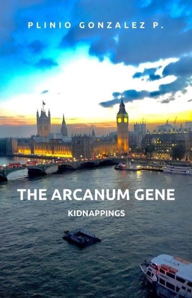 Cover for Plinio Gonzalez Perez · The Arcanum Gene: Kidnappings (Paperback Book) (2021)
