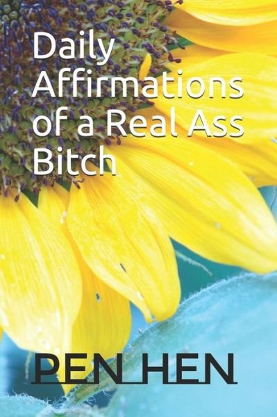 Cover for Pen Hen · Daily Affirmations of a Real Ass Bitch (Taschenbuch) (2020)