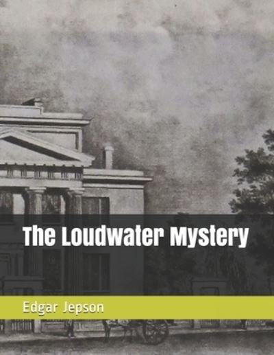 Cover for Edgar Jepson · The Loudwater Mystery (Paperback Book) (2021)