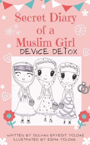 Cover for Gulhan Eryegit Yoldas · Secret Diary of a Muslim Girl: Device Detox - Secret Diary of a Muslim Girl (Paperback Book) (2021)