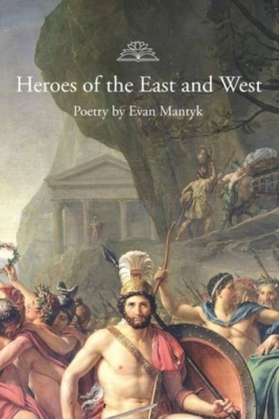 Cover for Evan Mantyk · Heroes of the East and West (Paperback Book) (2020)