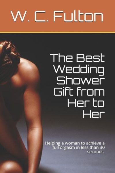 Cover for W C Fulton · The Best Wedding Shower Gift from Her to Her (Paperback Book) (2020)