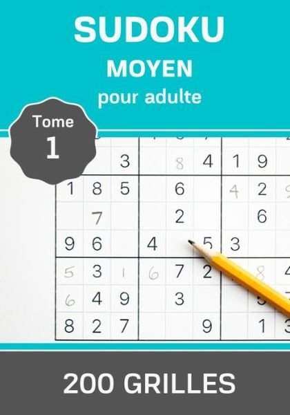 Sudoku Moyen pour Adulte - Tome 1 - 200 grilles - Sudoku Master Edition - Books - Independently Published - 9798636251941 - April 11, 2020