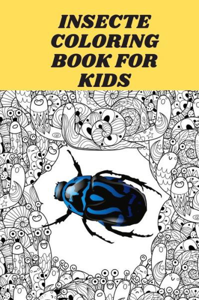 Insecte Coloring Book for Kids - Pious Man - Boeken - Independently Published - 9798645778941 - 14 mei 2020