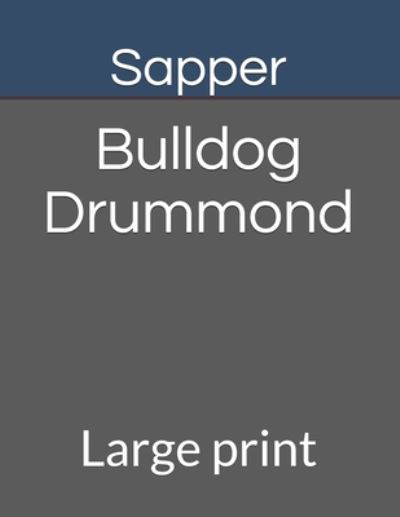 Bulldog Drummond - Sapper - Books - Independently Published - 9798675085941 - August 13, 2020