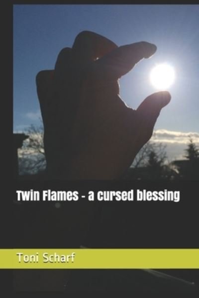 Toni Scharf · Twin Flames - a cursed blessing (Paperback Book) (2020)