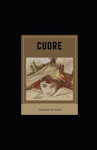 Cuore illustrata - Edmondo De Amicis - Books - Independently Published - 9798709764941 - February 15, 2021