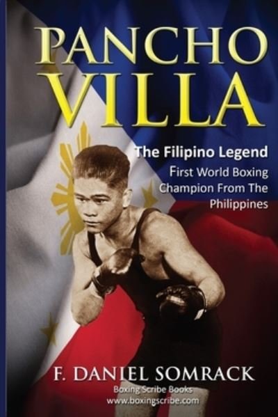 Cover for F Daniel Somrack · Pancho Villa: The Filipino Legend: The First World Boxing Champion From The Philippines (Paperback Book) (2019)
