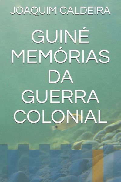 Cover for Caldeira Joaquim N. Caldeira · Guine  Memorias Da Guerra Colonial (Paperback Book) (2021)