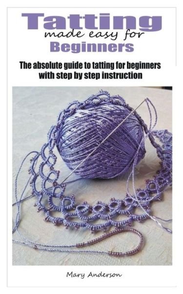Cover for Mary Anderson · Tatting made easy for beginners (Paperback Bog) (2021)