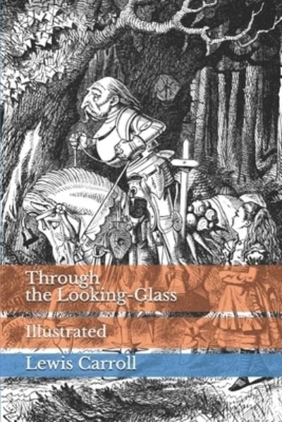 Through the Looking-Glass: Illustrated - John Tenniel - Książki - Independently Published - 9798744046941 - 25 kwietnia 2021