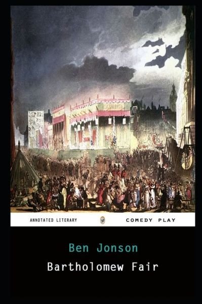 Cover for Ben Jonson · Bartholomew Fair By Ben Jonson Annotated Play (Paperback Bog) (2021)