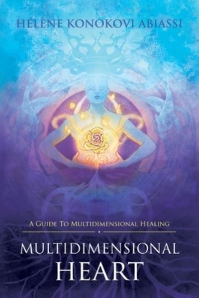 Helene Konokovi Abiassi · Multidimensional Heart: A Guide to Multidimensional Healing (Paperback Book) (2022)