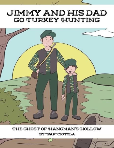 Cover for Pap Ciotola · Jimmy and His Dad go Turkey Hunting: The Ghost of Hangman's Hollow (Paperback Book) (2022)