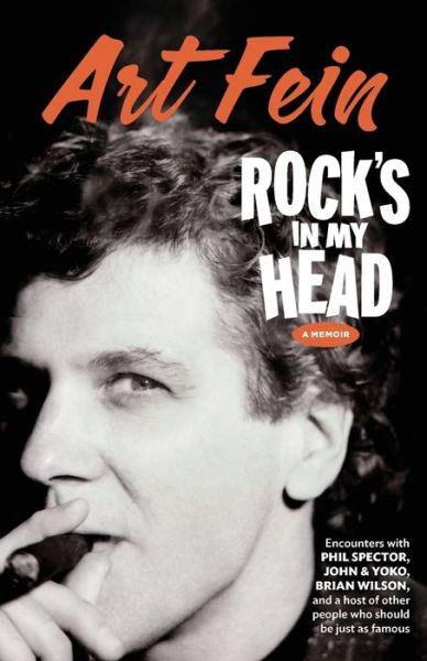 Cover for Art Fein · Rock's in My Head: Encounters With Phil Spector, John &amp; Yoko, Brian Wilson and a host of other people who should be just as famous (Paperback Book) (2022)