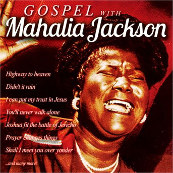 Gospel With Mahalia Jackson - Mahalia Jackson - Música - ZYX - 0090204640942 - 9 de abril de 2018