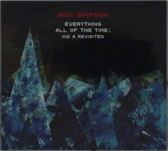 Cover for Rick Simpson · Everything All Of The Time: Kid A Revisited (CD) (2020)