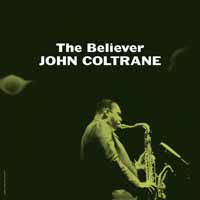 The Believer - John Coltrane - Musikk - Wax Love - 0637913927942 - 2. mars 2018