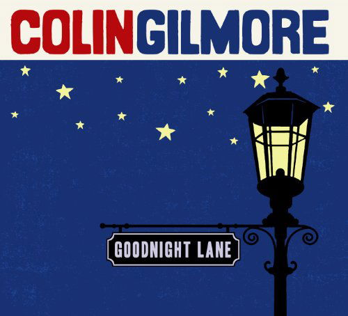 Goodnight Lane - Colin Gilmore - Musik - SELF RELEASE - 0700261302942 - 26. august 2010