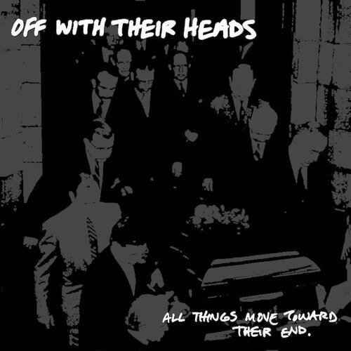 Cover for Off with Their Heads · All Things Move Towards Their End (LP) (2023)