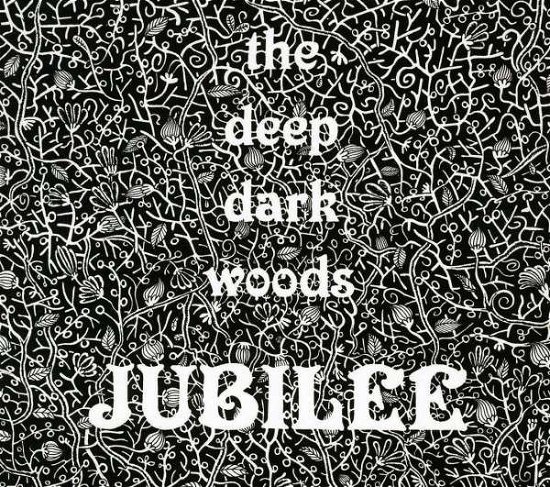 Cover for The Deep Dark Woods · Jubilee (CD) (2013)
