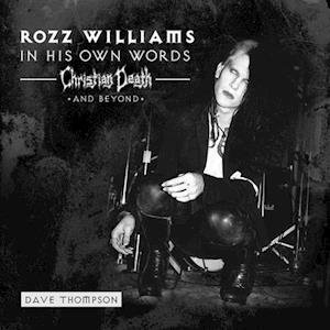 Cover for Rozz Williams · In His Own Words: Christian Death &amp; Beyond (LP) (2021)