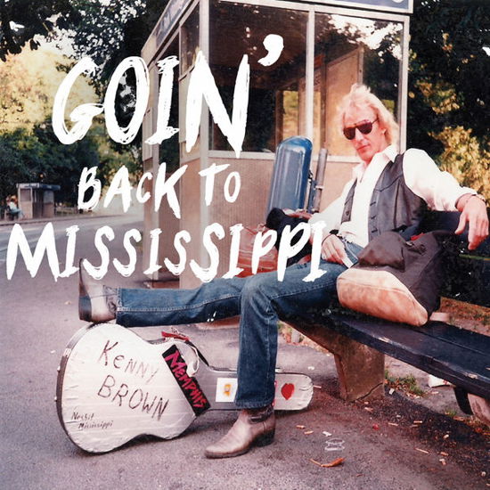 Goin' Back to Mississippi - Kenny Brown - Musikk - ROCK - 0895102002942 - 14. juli 2014