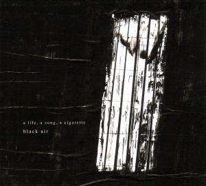 Cover for A Life, a Song, a Cigarette · Black Air (LP) (2008)