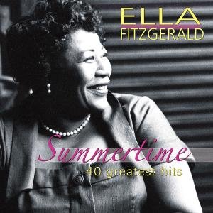Summertime-40 Greatest Hits - Ella Fitzgerald - Musiikki - MUSICTALES - 4260180619942 - torstai 13. syyskuuta 2012