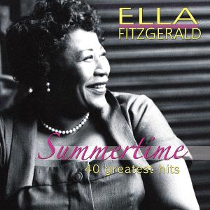 Summertime-40 Greatest Hits - Ella Fitzgerald - Musik - MUSICTALES - 4260180619942 - 13. september 2012