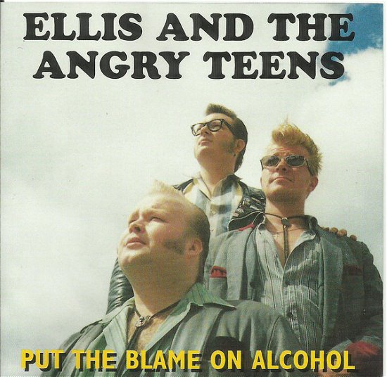 Put The Blame On Alcohol - Ellis & Angry Teens - Music - GOOFIN' - 6419517060942 - June 22, 2006