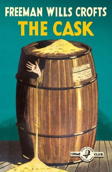 Cover for Freeman Wills Crofts · The Cask: 100th Anniversary Edition - Detective Club Crime Classics (Pocketbok) (2020)