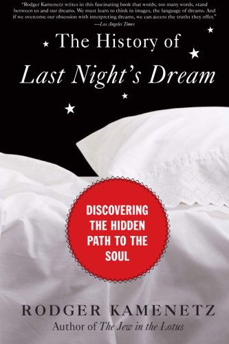 The History of Last Night's Dream: Discovering the Hidden Path to the Soul - Rodger Kamenetz - Books - HarperCollins Publishers Inc - 9780061237942 - August 19, 2008