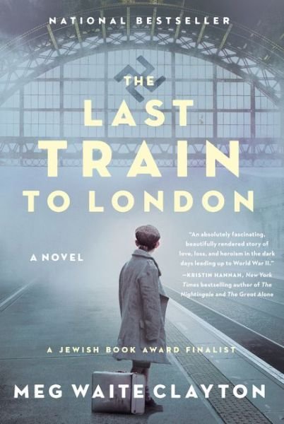 Cover for Meg Waite Clayton · The Last Train to London: A Novel (Paperback Bog) (2020)