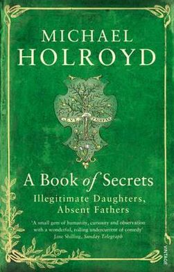 Cover for Michael Holroyd · A Book of Secrets: Illegitimate Daughters, Absent Fathers (Paperback Book) (2011)