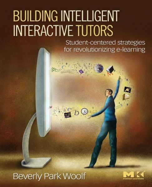 Cover for Woolf, Beverly Park (University of Massachusetts, Amherst, USA) · Building Intelligent Interactive Tutors: Student-centered Strategies for Revolutionizing E-learning (Paperback Book) (2008)