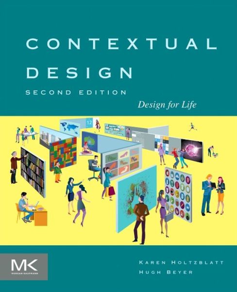 Cover for Holtzblatt, Karen (InContext Enterprises, Inc., Concord, MA, USA) · Contextual Design: Design for Life - Interactive Technologies (Paperback Book) (2016)
