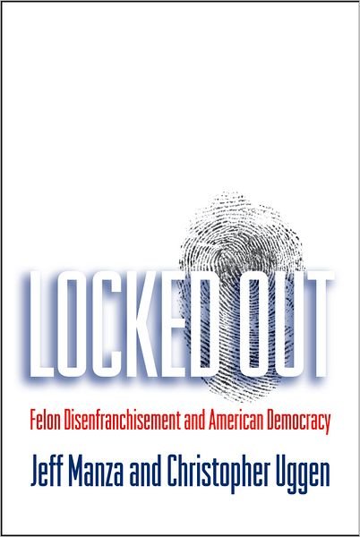 Cover for Manza, Jeff (Professor of Sociology, Professor of Sociology, Northwestern University) · Locked Out: Felon Disenfranchisement and American Democracy - Studies in Crime and Public Policy (Taschenbuch) (2008)