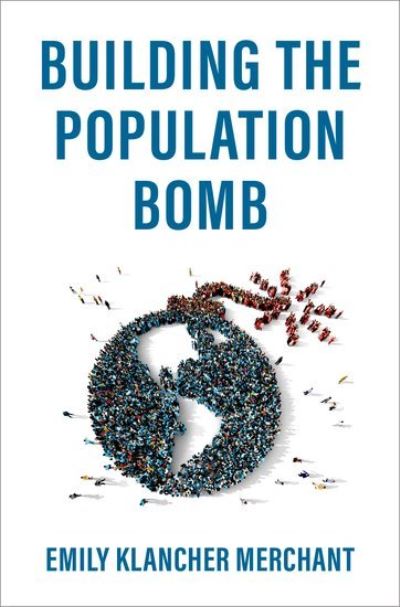 Cover for Merchant, Emily Klancher (Assistant Professor of Science and Technology Studies, Assistant Professor of Science and Technology Studies, University of California, Davis) · Building the Population Bomb (Hardcover Book) (2021)