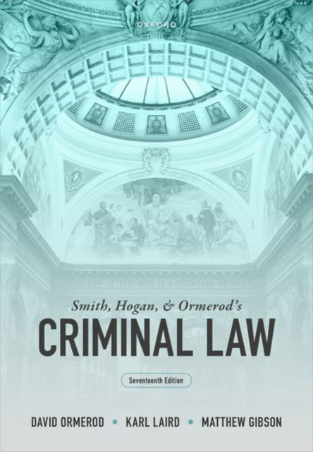 Cover for Ormerod, David (Professor of Criminal Justice at University College London, Professor of Criminal Justice at University College London) · Smith, Hogan, and Ormerod's Criminal Law (Paperback Bog) [17 Revised edition] (2024)