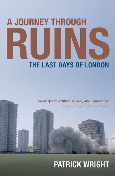 Cover for Patrick Wright · A Journey Through Ruins: The Last Days of London (Paperback Book) (2009)